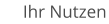 Ihr Nutzen